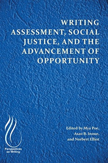 Book cover of: Writing Assessment, Social Justice, and the Advancement of Opportunity