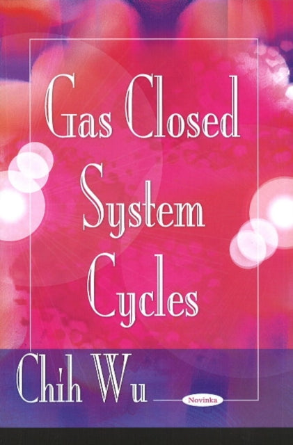 Book cover of: Gas Closed System Cycles. By: Chih Wu