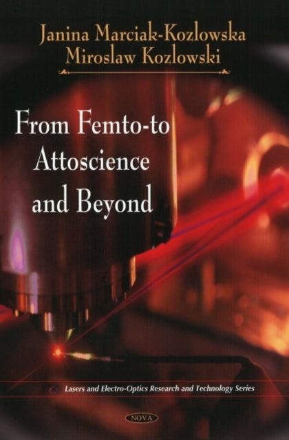 Book cover of: From Femto-to Attoscience & Beyond. By: Janina Marciak-Kozłowska