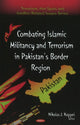 Book cover of: Combating Islamic Militancy & Terrorism in Pakistan's Border Region. By: Nikolas J. Koppel
