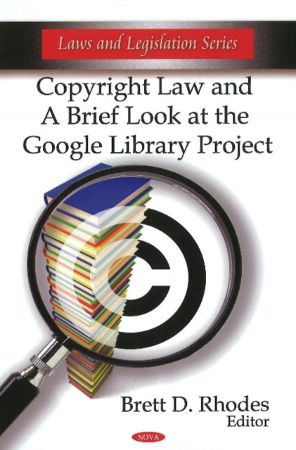 Book cover of: Copyright Law & a Brief Look at the Google Library Project