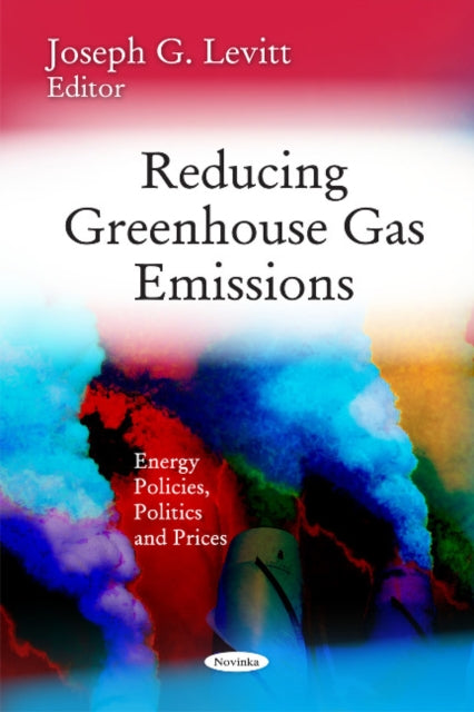 Book cover of: Reducing Greenhouse Gas Emissions. By: Joseph G. Levitt