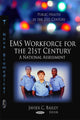 Book cover of: EMS Workforce for the 21st Century. By: Javier C. Bailey