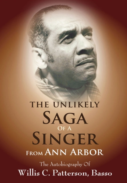 Book cover of: Unlikely Saga of a Singer from Ann Arbor. By: Willis C. Patterson