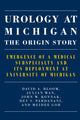 Book cover of: Urology at Michigan: The Origin Story. By: David A. Bloom
