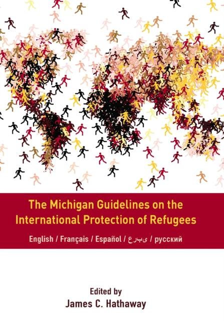 Book cover of: Michigan Guidelines on the International Protection of Refugees