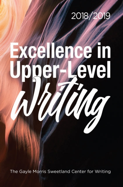 Book cover of: Excellence in Upper-Level Writing 2018/2019. By: Dana Nichols