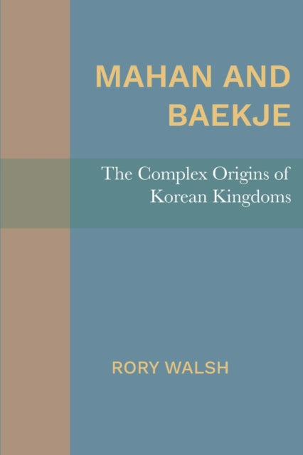 Book cover of: Mahan and Baekje. By: Rory Walsh