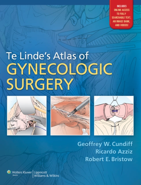 Book cover of: Te Linde's Atlas of Gynecologic Surgery. By: Geoffrey W. Cundiff MD  FACOG  FACS  FRCPSC