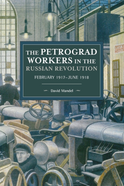 Book cover of: Petrograd Workers The Russian Revolution. By: David Mandel