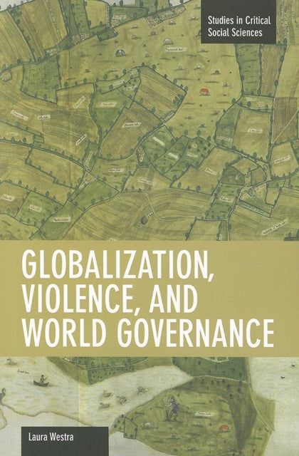 Book cover of: Globalization, Violence And World Governance. By: Laura Westra