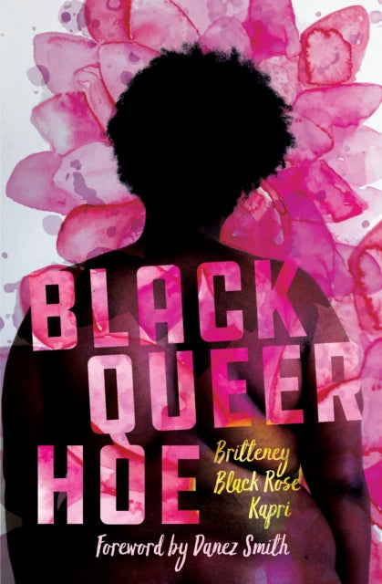 Book cover of: Black Queer Hoe. By: Britteney Black Rose Kapri