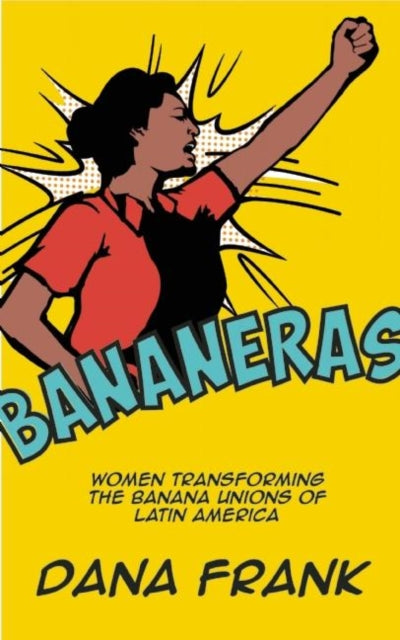 Book cover of: Bananeras. By: Dana Frank