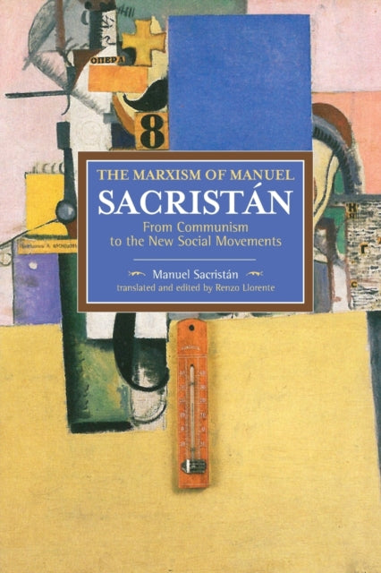 Book cover of: Marxism Of Manuel Sacristan, The: From Communism To The New Social Movements. By: Manuel Sacristán