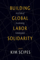 Book cover of: Building Global Labor Solidarity In A Time Of Accelerating Globalization
