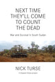 Book cover of: Next Time They'll Come To Count The Dead. By: Nick Turse