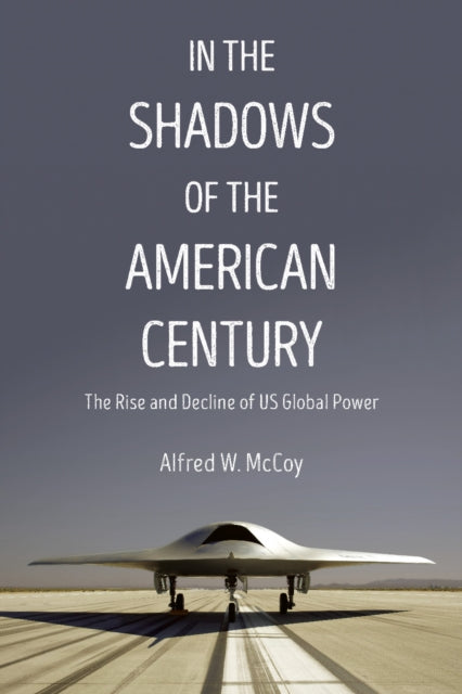 Book cover of: In The Shadows Of The American Century. By: Alfred W. McCoy