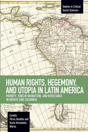 Human Rights, Hegemony, And Utopia In Latin America