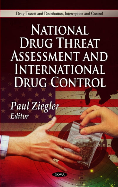 Book cover of: National Drug Threat Assessment & International Drug Control. By: Paul Ziegler