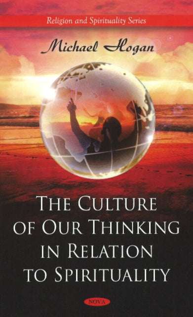 Book cover of: Culture of Our Thinking in Relation to Spirituality. By: Michael Hogan