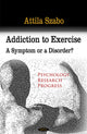 Book cover of: Addiction to Exercise. By: Attila Szabo