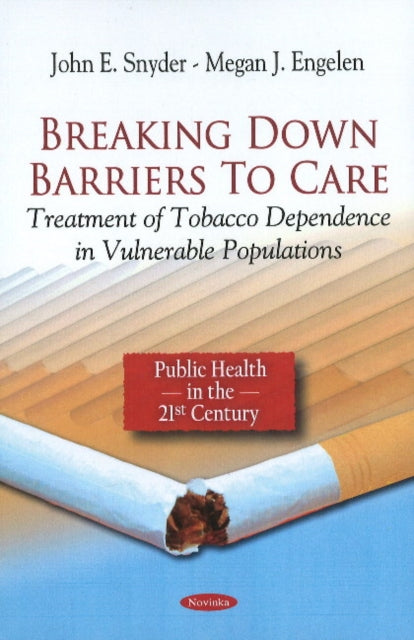 Book cover of: Breaking Down Barriers to Care. By: Megan J. Engelen, John E. Snyder