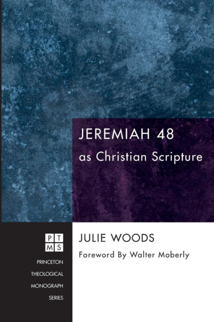 Book cover of: Jeremiah 48 as Christian Scripture. By: Julie Irene Woods