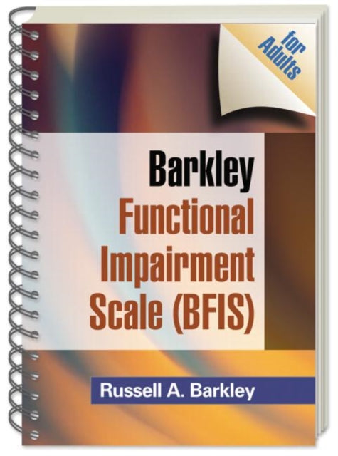 Book cover of: Barkley Functional Impairment Scale (BFIS for Adults), (Wire-Bound Paperback). By: Russell Barkley