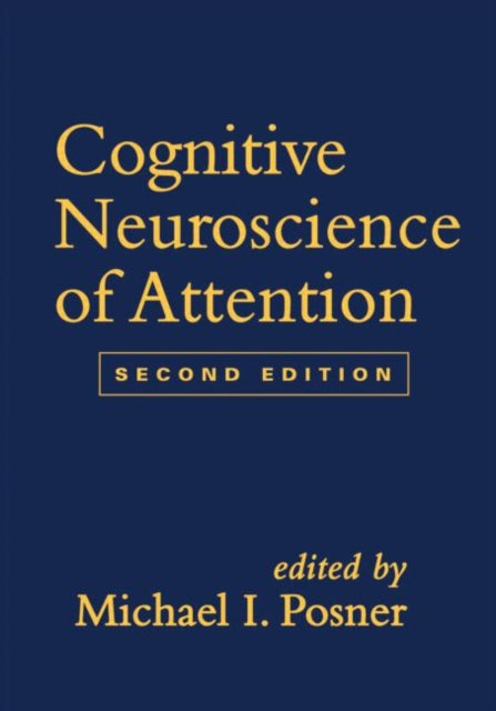 Book cover of: Cognitive Neuroscience of Attention, Second Edition. By: Michael I. Posner
