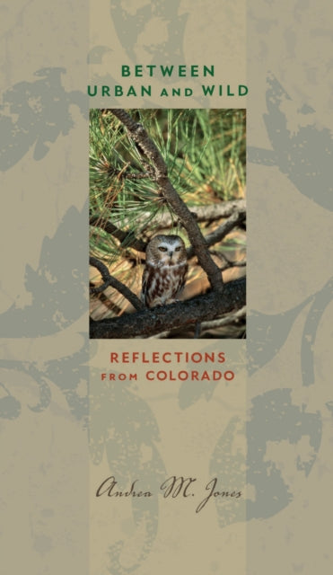 Book cover of: Between Urban and Wild. By: Andrea M. Jones
