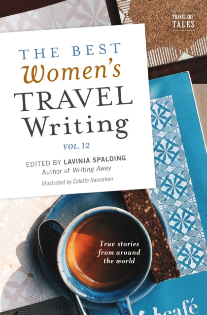 Book cover of: Best Women's Travel Writing, Volume 12. By: Lavinia Spalding