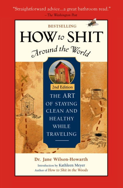 Book cover of: How To Shit Around the World, 2nd Edition. By: Jane Wilson-Howarth