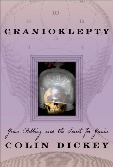 Book cover of: Cranioklepty. By: Colin Dickey