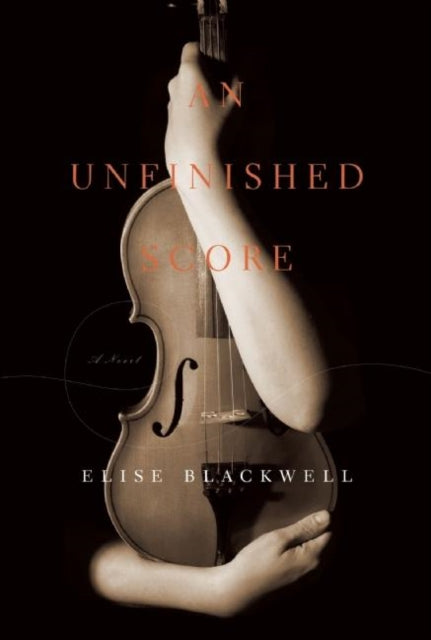 Book cover of: Unfinished Score. By: Elise Blackwell