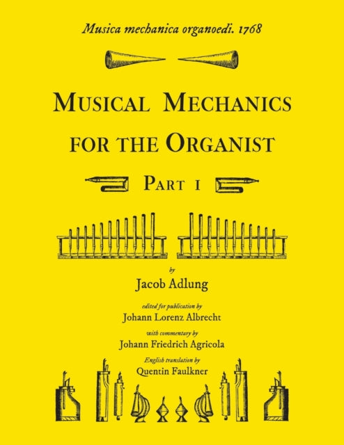 Book cover of: Musica mechanica organoedi / Musical mechanics for the organist, Part 1