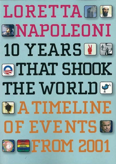 Book cover of: 10 Years That Shook the World. By: Loretta Napoleoni