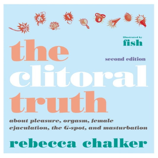 Book cover of: Clitoral Truth, The (2nd Edition). By: Rebecca Chalker
