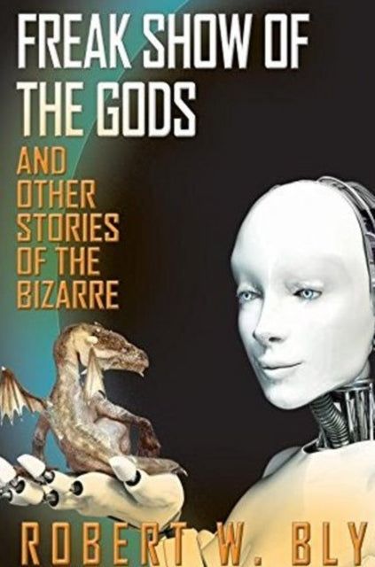 Book cover of: Freak Show of the Gods. By: Robert W. Bly