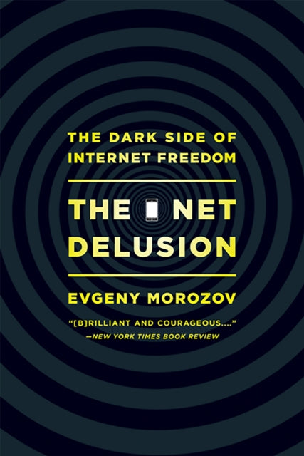 Book cover of: Net Delusion. By: Evgeny Morozov