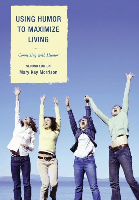 Book cover of: Using Humor to Maximize Living. By: Mary Kay Morrison