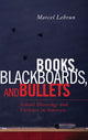 Book cover of: Books, Blackboards, and Bullets. By: Marcel Lebrun