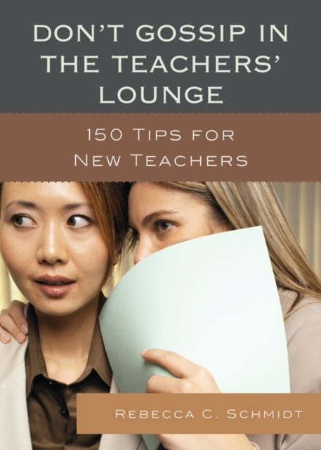 Book cover of: Don't Gossip in the Teachers' Lounge. By: Rebecca C. Schmidt