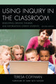 Book cover of: Using Inquiry in the Classroom. By: Teresa Coffman