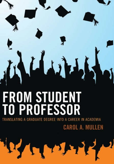 Book cover of: From Student to Professor. By: Carol A. Mullen