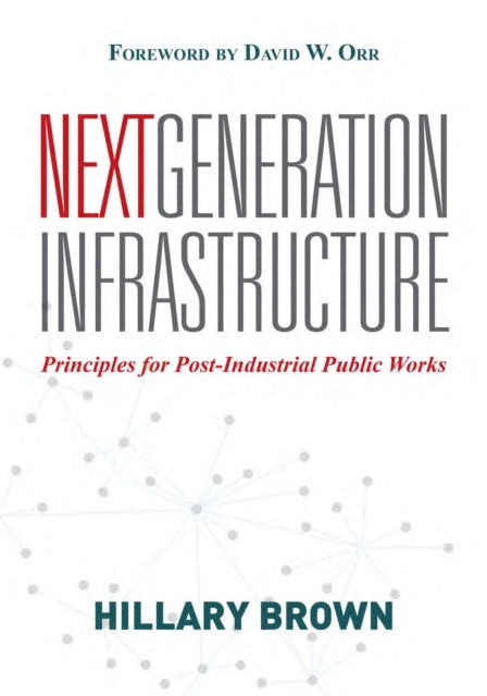Book cover of: Next Generation Infrastructure. By: Hillary Brown