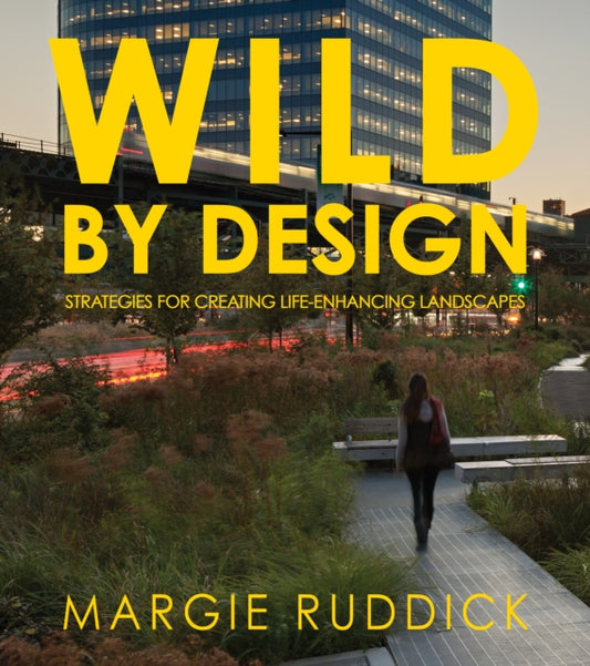 Book cover of: Wild By Design. By: Margie Ruddick