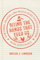 Book cover of: Biting the Hands That Feed Us. By: Baylen Linnekin