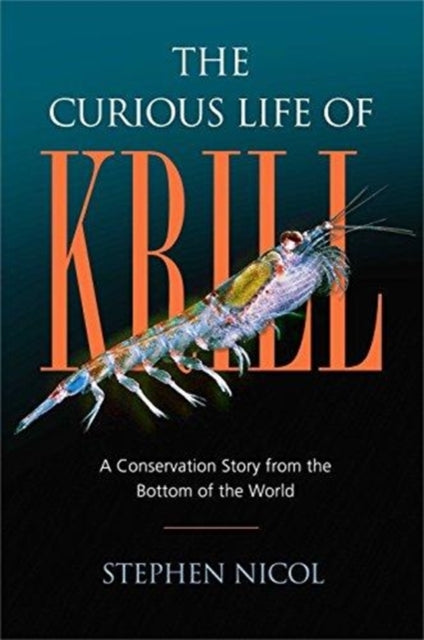 Book cover of: Curious Life of Krill. By: Stephen Nicol