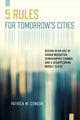 Book cover of: Five Rules for Tomorrow's Cities. By: Patrick M. Condon