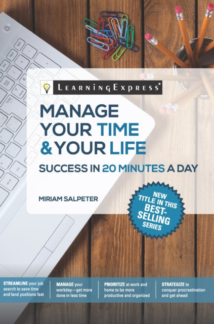 Book cover of: Manage Your Time & Your Life in 20 Minutes a Day. By: Miriam Salpeter